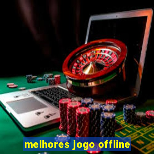 melhores jogo offline